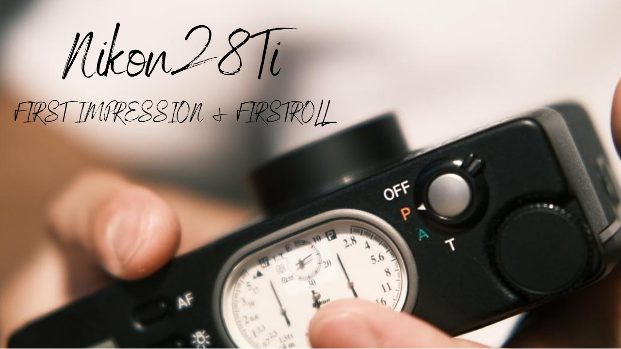 Nikon28Ti FirstImpression